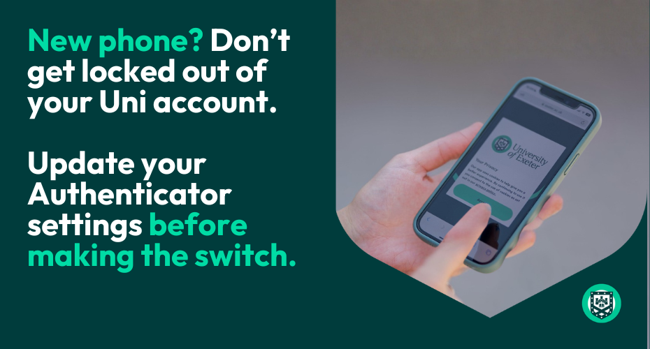 A person using a smart phone, text New phone? Dont get locked out of your Uni account. Update your Authenticator before making the switch